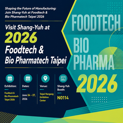 Shaping the Future of Manufacturing: Join Shang-Yuh at Foodtech & Bio Pharmatech Taipei 2026